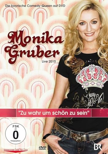 Monika Gruber - Zu Wahr Um Schön Zu Sein