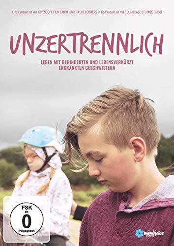 Unzertrennlich - Leben Mit Behinderten Und Lebensverkürzt Erkrankten Geschwistern