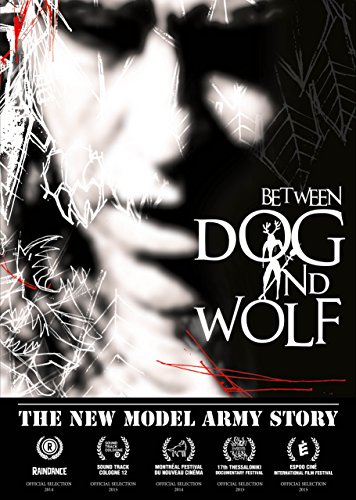 The New Model Army Story: Between Dog And Wolf