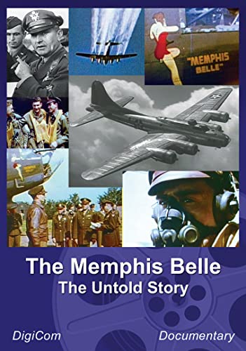 Memphis Belle: The Untold Story (Aka Memphis Belle: America'S Most Famous Bomber)