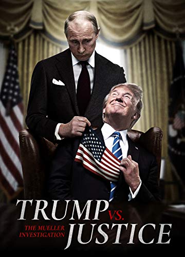 Trump Vs Justice: The Mueller Investigation