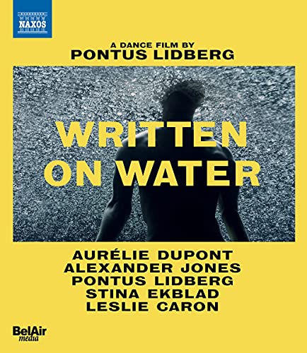 Levin: Written On Water [Aurélie Dupont; Alexander Jones; Pontus Lidberg] [Naxos: Nbd0128V]