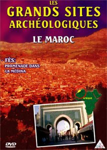 Les Grands Sites Archéologiques : Le Maroc