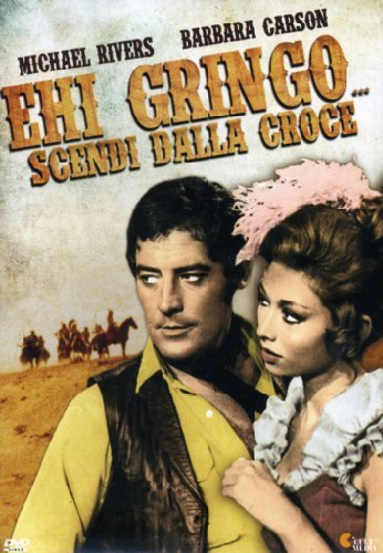 Ehi Gringo Scendi Dalla Croce