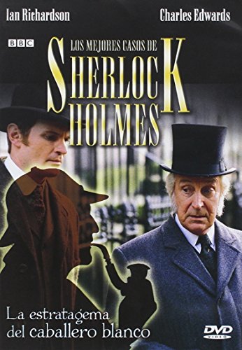 Los Mejores Casos De Sherlock Holmes. La Estratagema Del Caballero Blanco