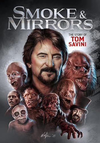 Smoke And Mirrors: The Story Of Tom Savini