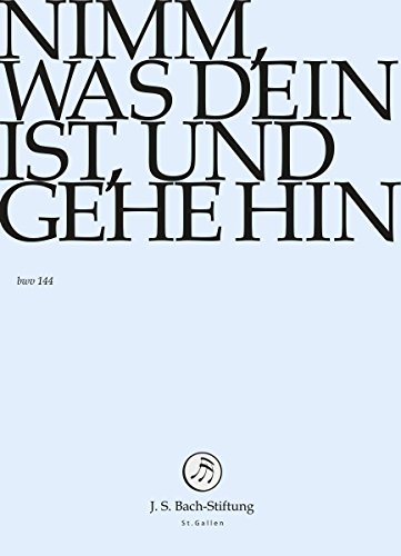 Johann Sebastian Bach - Nimm,Was Dein Ist, Und Gehe