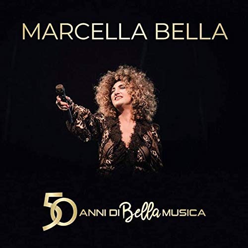 Marcella Bella - 50 Anni Di Bella Musica