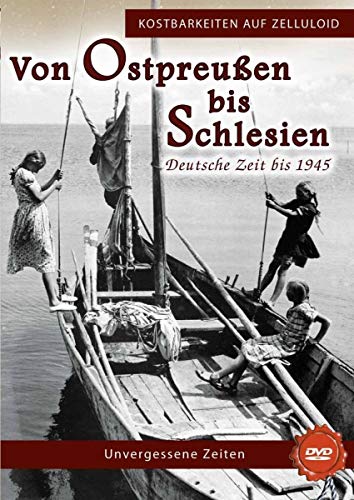 Von Ostpreußen Bis Schlesien - Deutsche Zeit Bis 1945