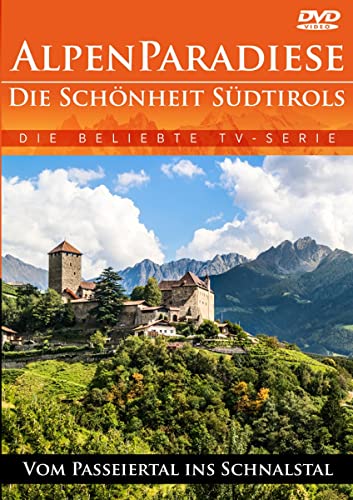 Alpenparadiese - Die Schönheit Südtirols - Vom Passeiertal Ins Schnalstal