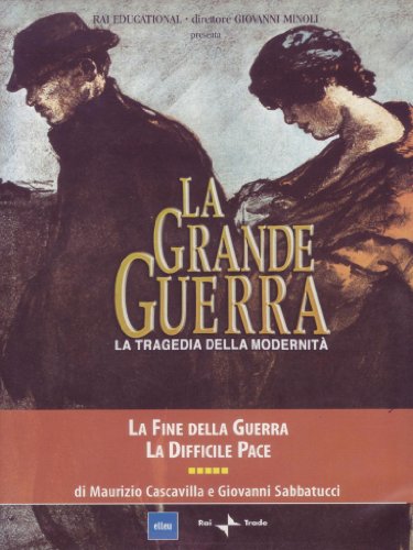 La Grande Guerra. Vol. 5. La Fine Della Guerra. La Difficile Pace