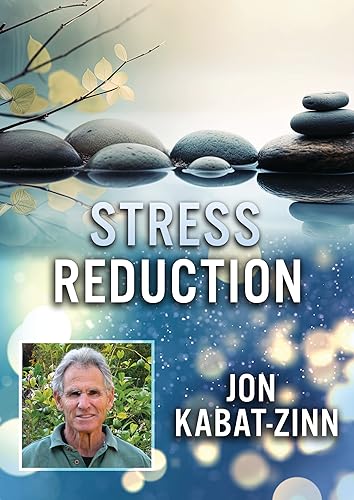 Stress Reduction With Jon Kabat