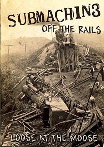 Submachine - Off The Rails (Loose At The Moose)(Dvd+Cd)