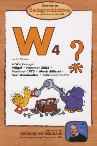 W4 - 6 Werkzeuge: Nägel/Hammer 2003/ Hammer 1975/Maulschlüssel/Sechskantmutter/Schraubenschlüssel (Bibliothek Der Sachgeschichten)