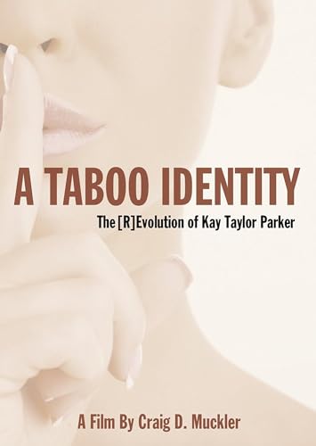 Kay Taylor Parker & Dr. David Wahl - A Taboo Identity: The [R]Evolution Of Kay Taylor Parker