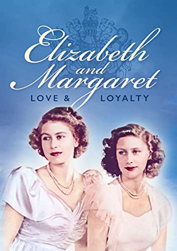 Elizabeth & Margaret: Love And Loyalty