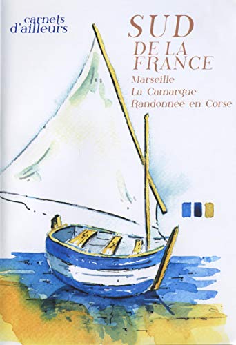 Carnets D'Ailleurs : Sud De La France (Marseille - La Camargue - Randonnée En Corse)