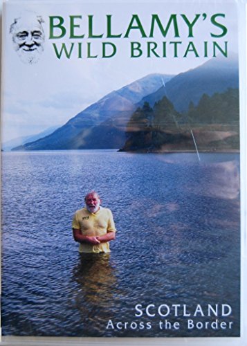 Bellamy'S Wild Britain - Scotland, Across The Border [Edizione: Regno Unito]