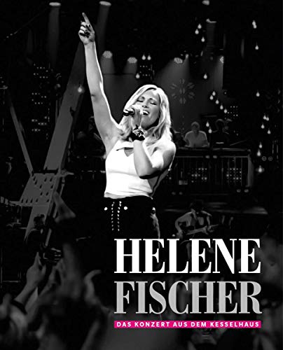 Helene Fischer – Das Konzert Aus Dem Kesselhaus
