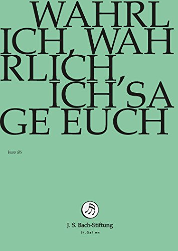 Johann Sebastian Bach - Wahrlich, Wahrlich Ich Sage Euch