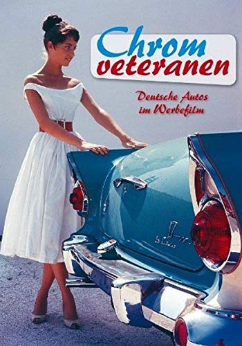 Chromveteranen - Deutsche Autos Im Werbefilm (Neuauflage)