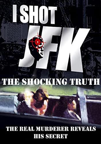 I Shot Jfk: Shocking Truth