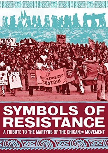 Symbols Of Resistance: A Tribute To The Martyrs Of The Chican@ Movement