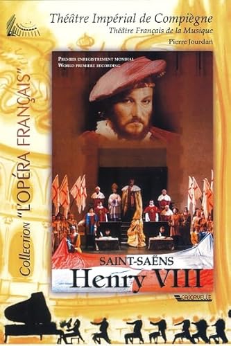 Camille Saint-Saens - Henry Viii - Theatre Imperial De Compiegne