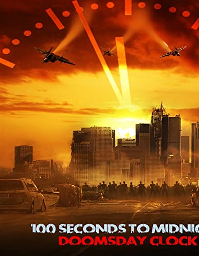 100 Seconds To Midnight: Doomsday Clock