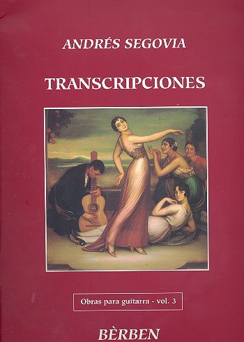 Obras Para Guitarra 3 - Transcripciones - Andrés Segovia – Chitarra – Berben