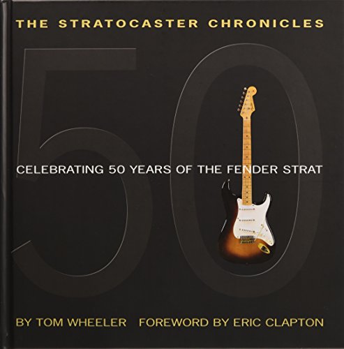 The Stratocaster Chronicles: Celebrating 50 Years Of The Fender Strat