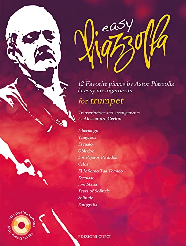 Easy Piazzolla For Trumpet + Cd Mp3. 12 Favourite Pieces By Astor Piazzolla In Easy Arrangements. Transcriptions And Arrangements By Alessandro Cerino