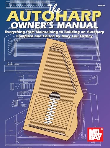 The Autoharp Owner'S Manual: Everything From Maintaining To Building An Autoharp