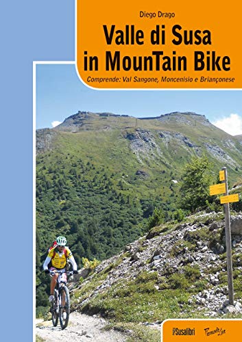 Valle Di Susa In Mountain Bike. Comprende: Val Sangone, Moncenisio E Brianconese
