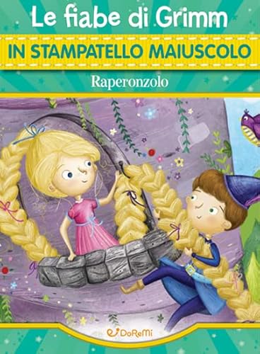 Raperonzolo. Le Fiabe Di Grimm In Stampatello Maiuscolo. Fiabe In Stampatello. Ediz. A Colori