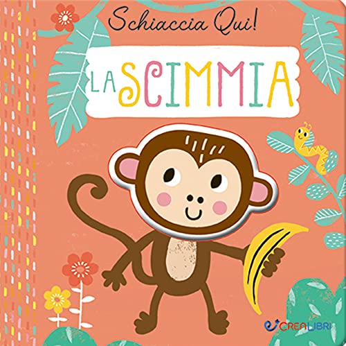 La Scimmia. Schiaccia Qui! Ediz. A Colori