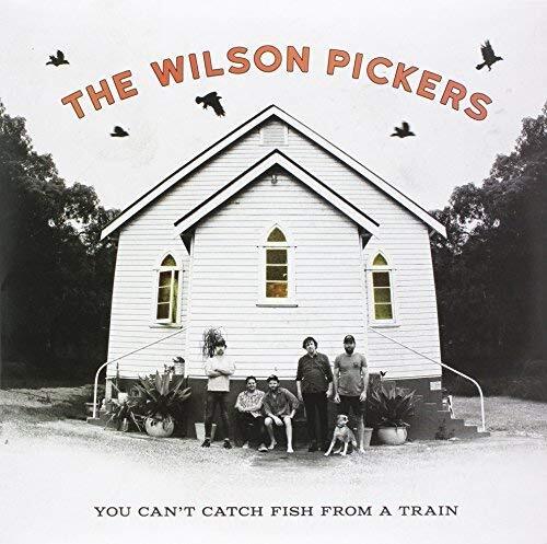 Wilson Pickers You Can't Catch Fish From A Train (Vinyl LP)