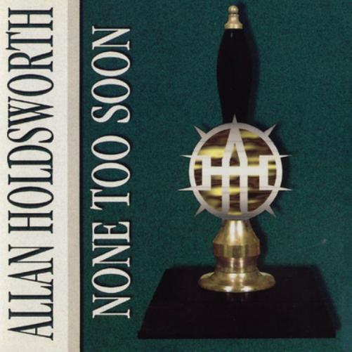 Allan Holdsworth None Too Soon (CD) Album