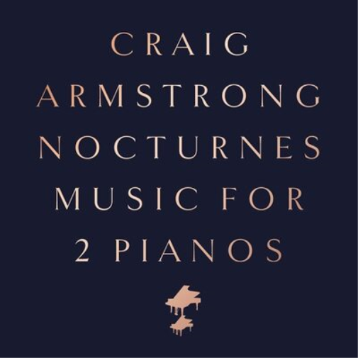 Craig Armstrong Nocturnes: Music for 2 Pianos (CD) Album