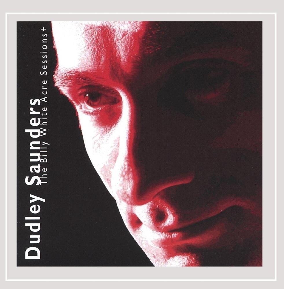 Saunders, Dudley The Billy White Acre Sessions CD NUOVO