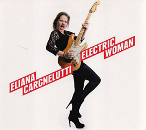 Eliana Cargnelutti Electric Woman (CD) Album