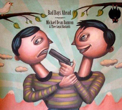 Damron,Michael Dean & Thee Loyal Bastars Bad Days Ahead (CD)