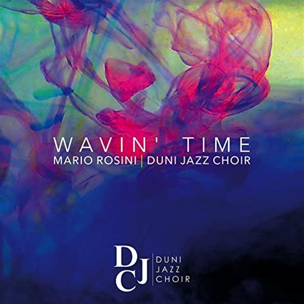 Wavin Time - Mario Rosini / Duni Jazz Choir (Audio cd)