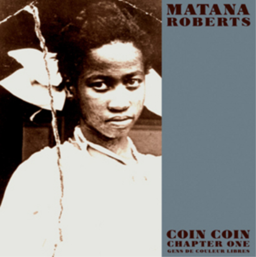 Matana Roberts Coin Coin Chapter One: Gens De Couleur Libres (CD) Album