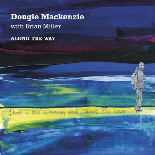 Dougie Mackenzie & Brian Miller Along the Way (CD) Album