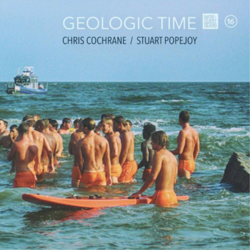 Chris Cochrane & Stuart Popejoy Geologic Time (CD) Album