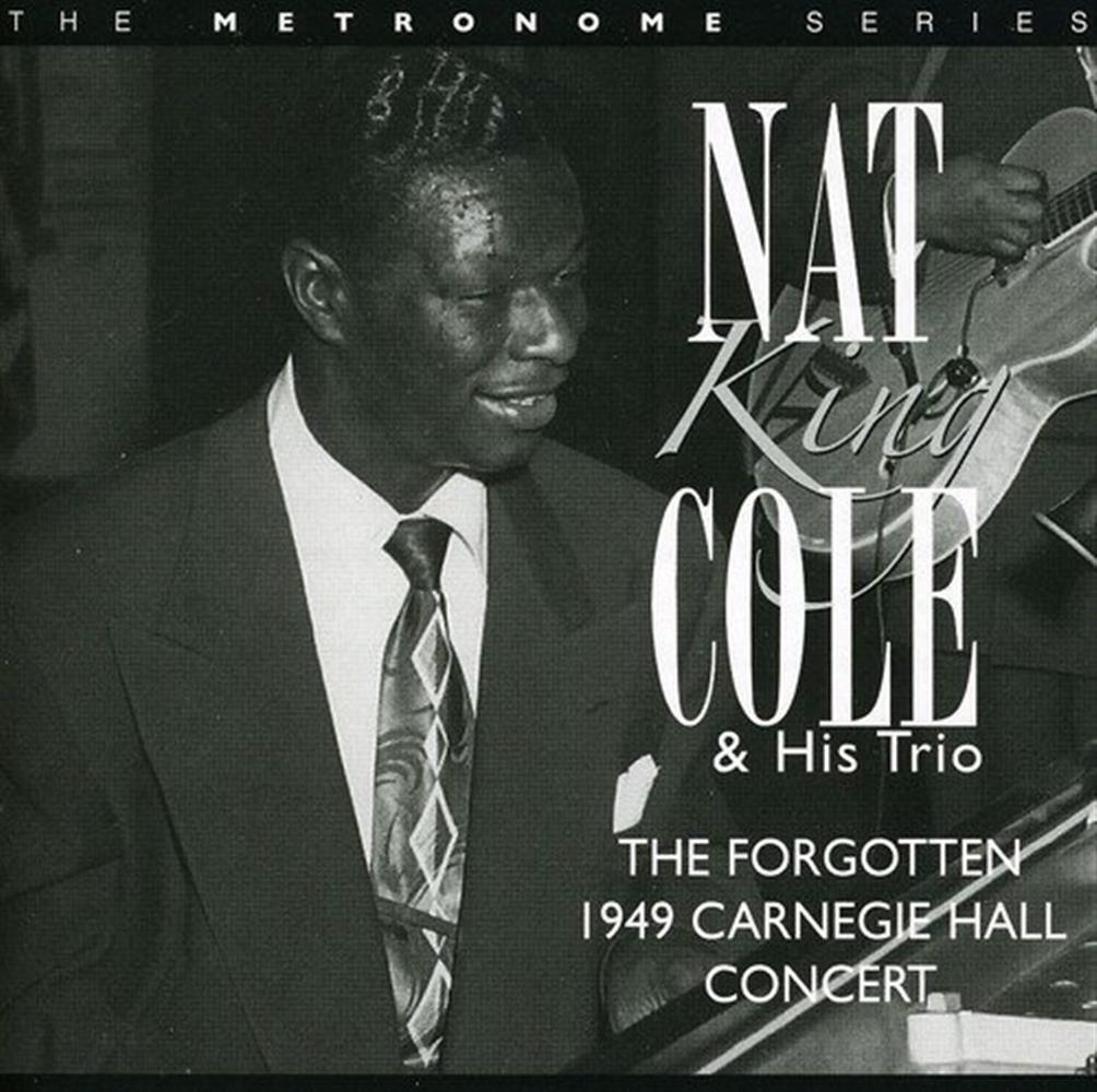 The Forgotten 1949 Carnegie Hall Concert - Nat King Cole (Audio CD)