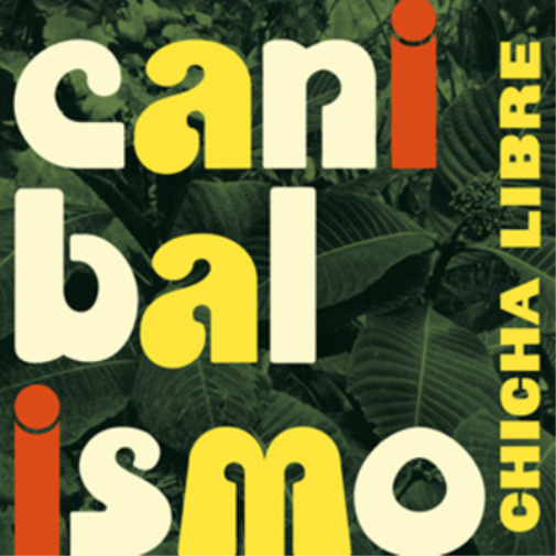 Chicha Libre Canibalismo (CD) Album