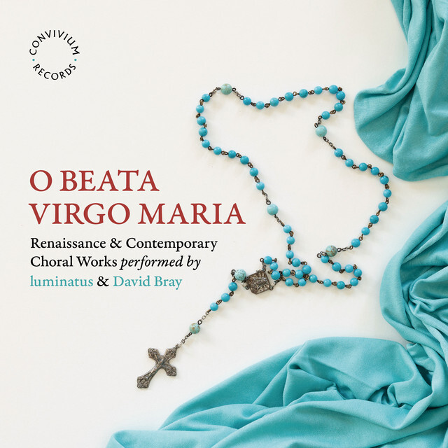 CR090 David Bray, Luminatus and Hannah Littleton O Beata Virgo Maria: