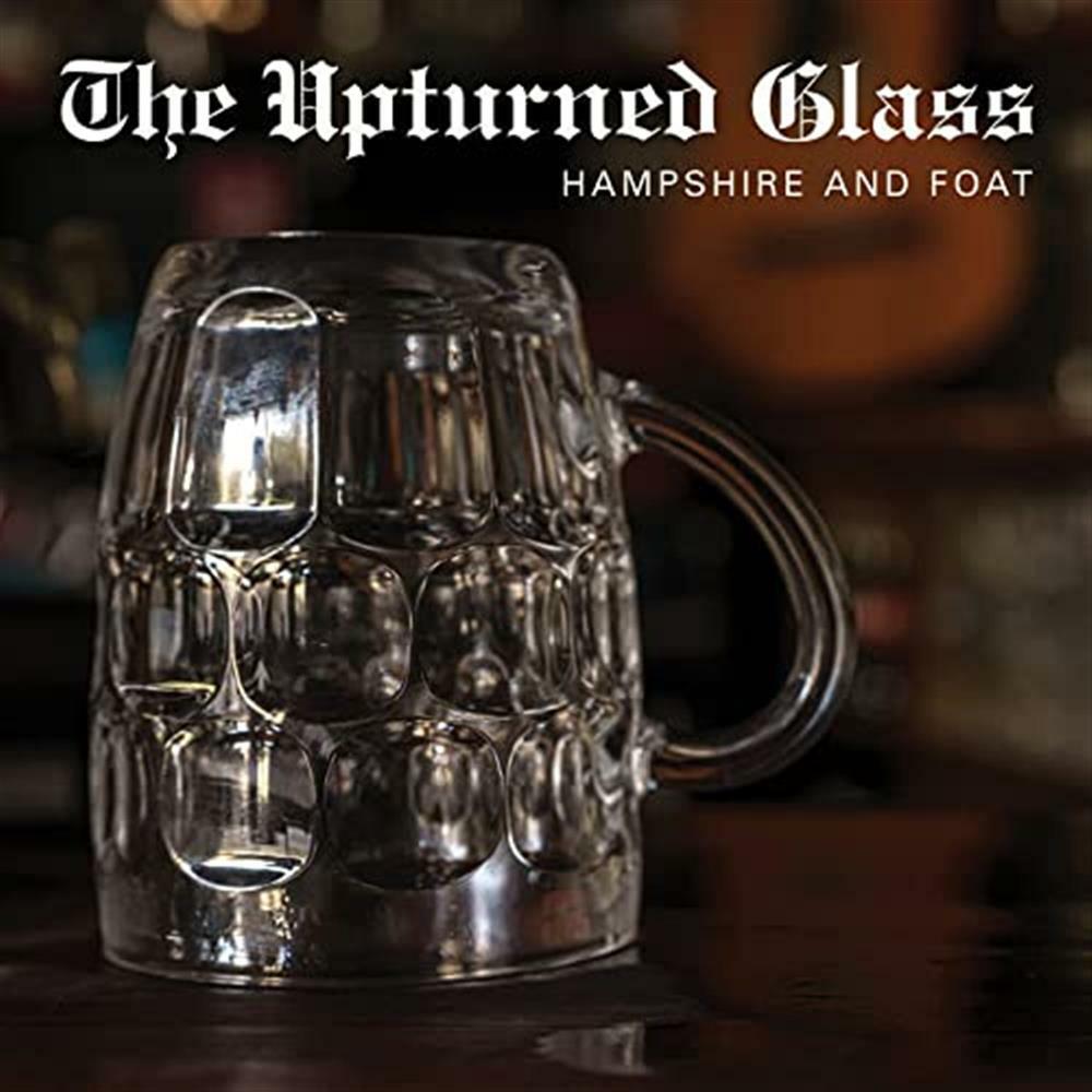 The Upturned Glass - Hampshire And Foat (Vinile)